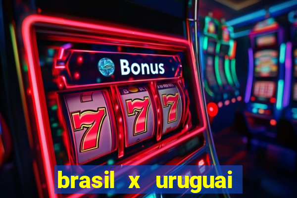 brasil x uruguai ao vivo multicanais